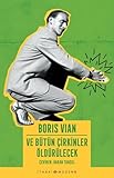 Ve Bütün Çirkinler Öldürülecek - Boris Vian Übersetzer: Hakan Tansel 