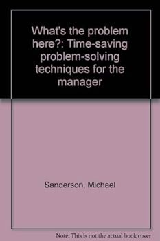 Paperback What's the problem here?: Time-saving problem-solving techniques for the manager Book