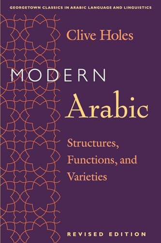 Modern Arabic: Structures, Functions, and Varieties (Georgetown Classics in Arabic Languages and Linguistics)