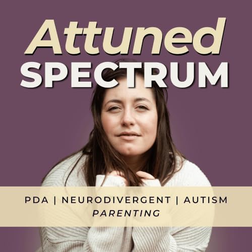 Attuned Spectrum: Pathological Demand Avoidance (PDA) Autism Parenting Support | Low Demand Parenting cover art