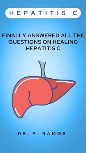 HEPATITIS C: FINALLY ANSWERED ALL THE QUESTIONS ON HEALING HEPATITIS C