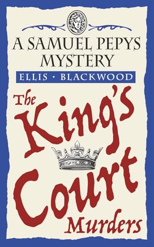 The King's Court Murders: A gripping 17th-century cozy historical mystery (The Samuel Pepys Mysteries)