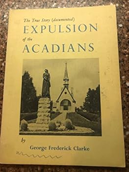 Paperback The True Story (documented) Expulsion of the Acadians Book