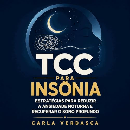『TCC para ins&ocirc;nia: Estrat&eacute;gias para reduzir a ansiedade noturna e recuperar o sono profundo』のカバーアート
