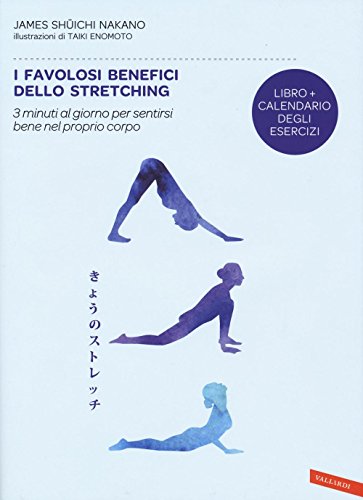 I favolosi benefici dello stretching. 3 minuti al giorno per sentirsi bene nel proprio corpo I favolosi benefici dello stretching. 3 minuti al giorno per sentirsi bene nel proprio corpo