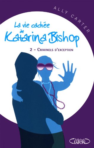 La vie cachée de Katarina Bishop tome 2: Crimin... [French] 2749916445 Book Cover