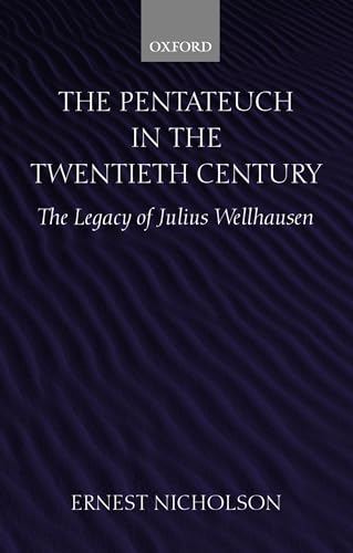 The Pentateuch in the Twentieth Century: The Legacy of Julius Wellhausen