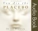 You Are the Placebo Audio Book: Making Your Mind Matter