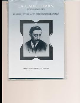 Paperback Lafcadio Hearn (koizumi Yakumo) His Life, Work and Irish Background (3rd Revised Edition) Book