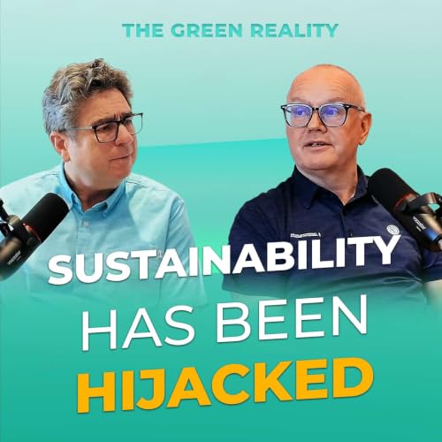 Has Sustainability Lost Its Meaning? | The Green Reality EP.1