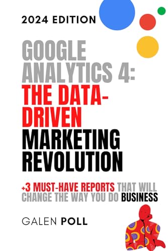 Google Analytics 4: The Data-Driven Marketing Revolution: +3 Must-Have Reports That Will Change The Way You Do Business