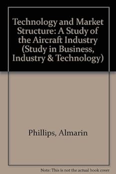 Hardcover Technology and Market Structure: A Study of the Aircraft Industry (Study in Business, Industry & Technology) Book