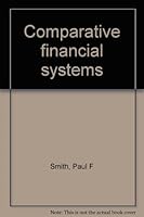 Comparative financial systems (Praeger studies in international monetary economics and finance) 0030614740 Book Cover