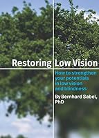 Restoring Low Vision: How to strengthen your potentials in low vision and blindness 3000537856 Book Cover