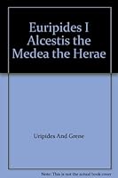 Euripides I Alcestis the Medea the Herae B0012GLE4W Book Cover