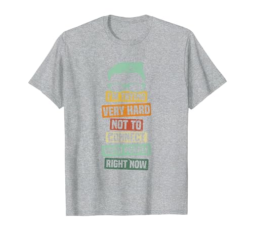 I’m Trying Very Hard Not to Connect with People Right Now T-Shirt, Men, Heather Grey, 5X-Large