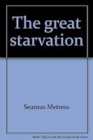 The great starvation: An Irish holocaust 0965635406 Book Cover