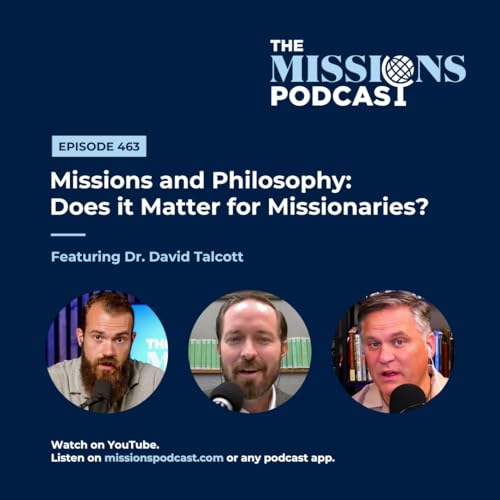 『Missions and Philosophy: Does it Matter for Missionaries? With Dr. David Talcott』のカバーアート