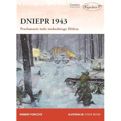 Dniepr 1943: Przełamanie wału wschodniego Hitlera