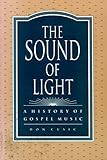 The Sound of Light: A History of Gospel Music (History; 1)
