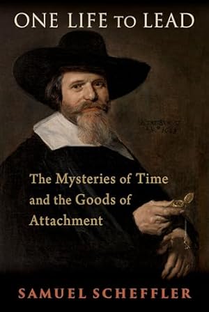 One Life to Lead: The Mysteries of Time and the Goods of Attachment