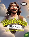 Colorindo as Histórias Bíblicas: Aventuras para Crianças - 22 Contos Ilustrados para Ler, Pintar e Conhecer: Passagens bíblicas com imagens e texto para colorir