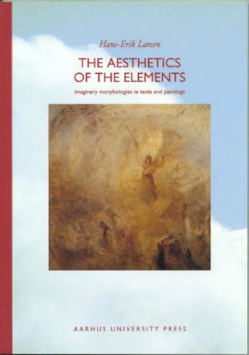 The Aesthetics of the Elements: Imaginary Morphologies in Texts and Paintings