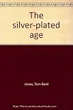 The silver-plated age
