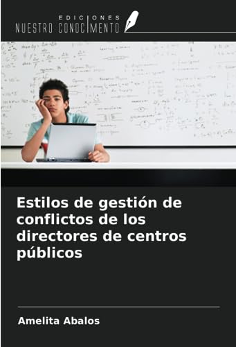 Estilos de gestión de conflictos de los directores de centros públicos (Spanish Edition)