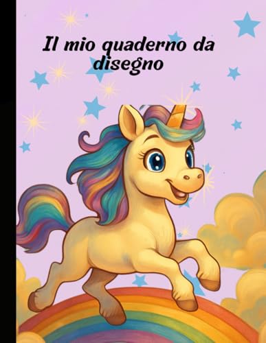 Quaderno Magico di Unicorni: Pagine Bianche per Disegnare, Scrivere e Sognare. Esprimi la Tua Creativita e Immaginazione