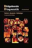 Bildgebende Diagnostik: Technik - Anatomie - Pathologie. Physikalisch-technische Grundlagen bildgebender Verfahren in der radiologischen Diagnostik