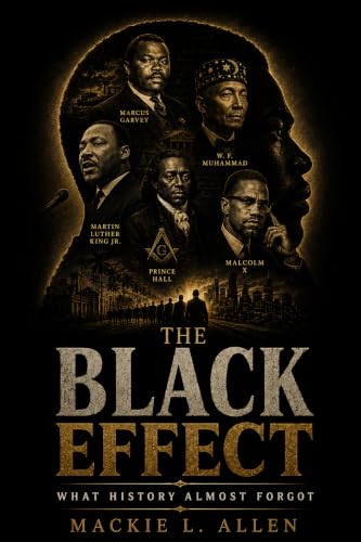 The Black Effect: What History Almost Forgot (The Black Effect Series Book 1)