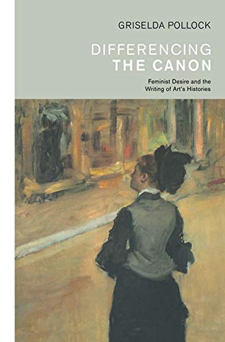 Differencing the Canon: Feminism and the Writing of Art's Histories