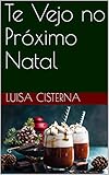 Te Vejo no Próximo Natal (Portuguese Edition) Te Vejo no Próximo Natal (Portuguese Edition)