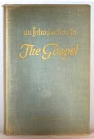 An introduction to the Gospel: Course no. 28 for the Sunday schools of the Church of Jesus Christ of Latter-Day Saints B0007EL5PI Book Cover