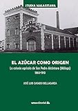 pueblo andaluz san pedro de alcantara espagne  El Azúcar Como Origen: La colonia agrícola de San Pedro Alcántara (Málaga) 1860-1910: 49 (Studia Malacitana)
