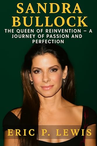 SANDRA BULLOCK: The Queen Of Reinvention – A Journey Of