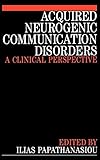 Acquired Neurogenic Communication Disorders: A Clinical Perspective (Paperback)
