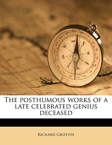 The Posthumous Works of a Late Celebrated Genius Deceased