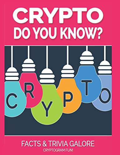 Crypto Do You Know: Facts and Trivia Galore Cryptogram Fun!