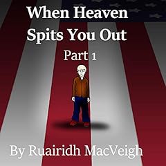 When Heaven Spits You Out, Part 1 Audiolibro Por Ruairidh MacVeigh arte de portada