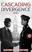Cascading Divergence: 1940 An Alternate World History Begins B0F5P5P13R Book Cover
