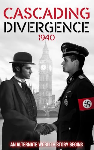 Cascading Divergence: 1940 An Alternate World History Begins