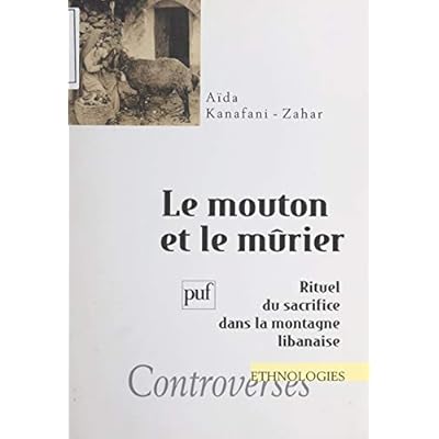 Le mouton et le m&ucirc;rier: Rituel du sacrifice dans la montagne libanaise
