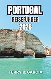 Portugal Reiseführer 2026: Historische Städte, Küstenrouten, regionale Küche und kulturelle Traditionen
