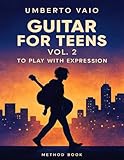 Guitar for Teens Vol.2: To Play with Expression