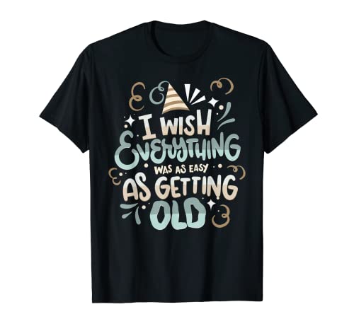 Funny Birthday Party Quot "Getting Old" Humorous Bday T-Shirt