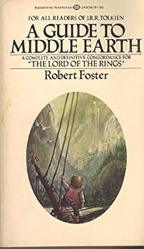 A Guide to Middle Earth: A Complete and Definitive Concordance for "The Lord of the Rings"