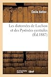  Les diatomées de Luchon et des Pyrénées centrales (Éd.1887)