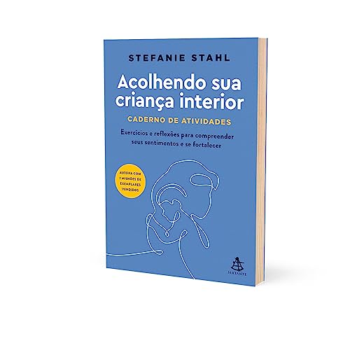 Acolhendo sua criança interior - Caderno de atividades: Exercícios e reflexões para compreender seus